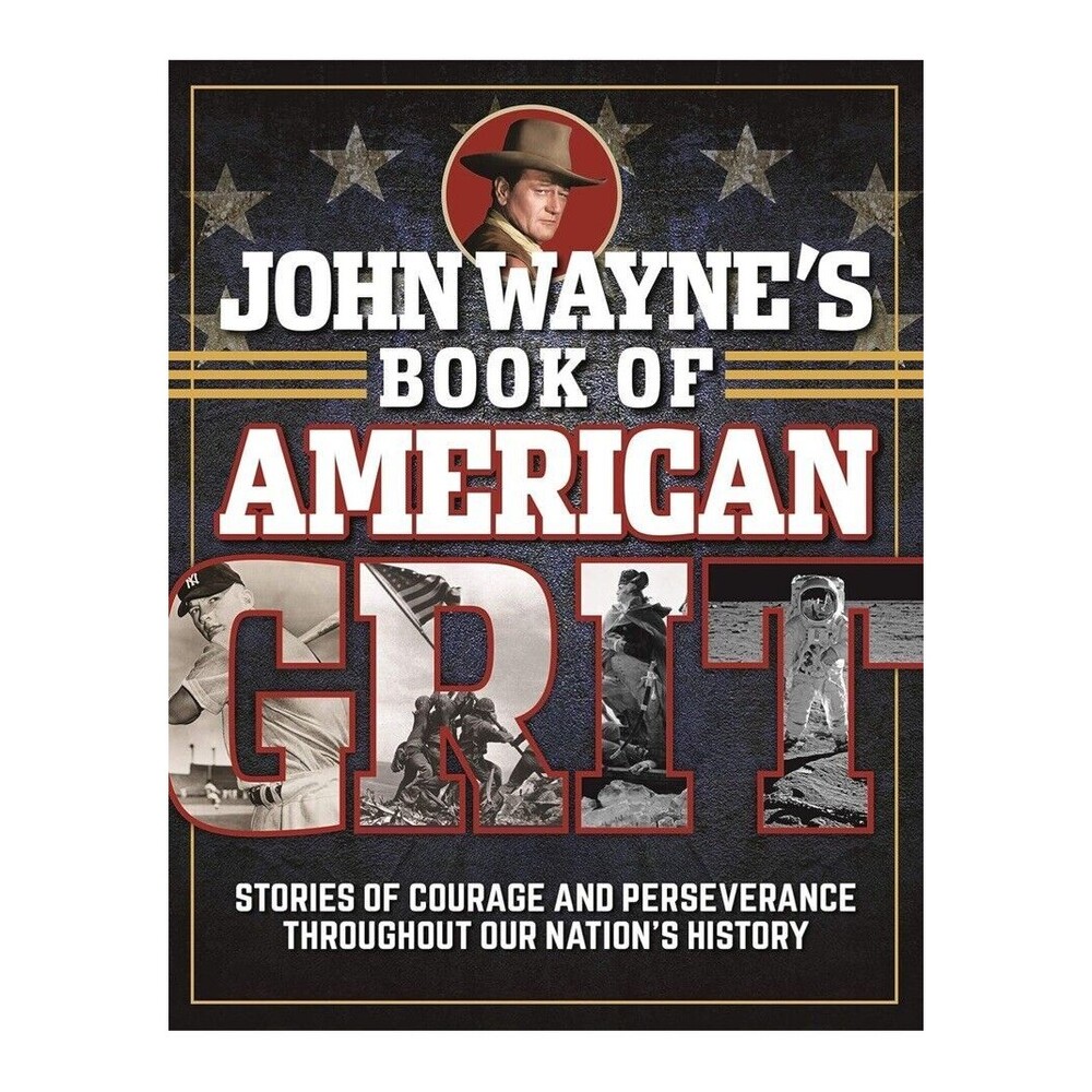 John Wayne's Book of American Grit: Stories of Courage and Perseverance, book